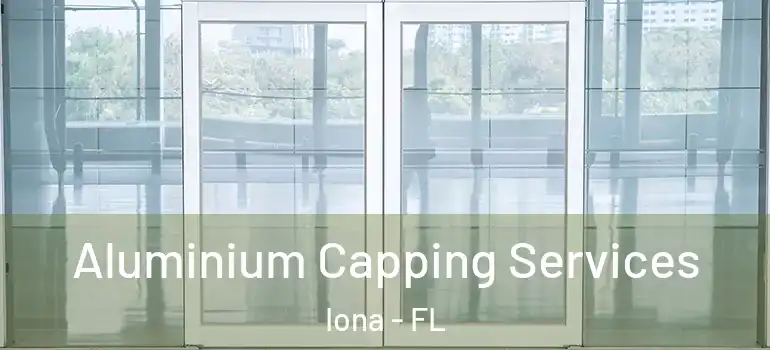 Aluminium Capping Services Iona - FL