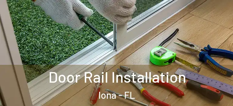 Door Rail Installation Iona - FL