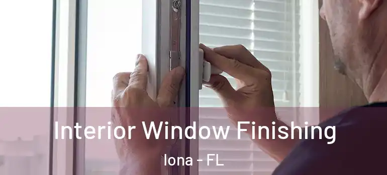 Interior Window Finishing Iona - FL