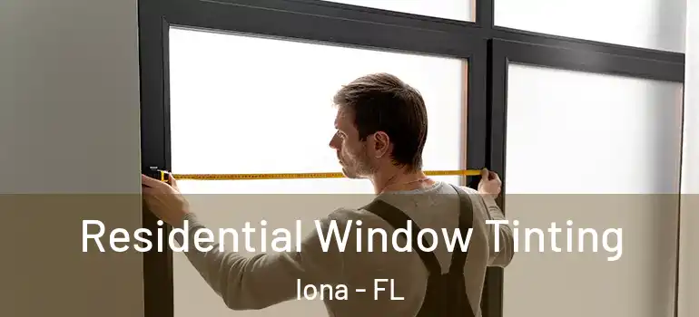 Residential Window Tinting Iona - FL