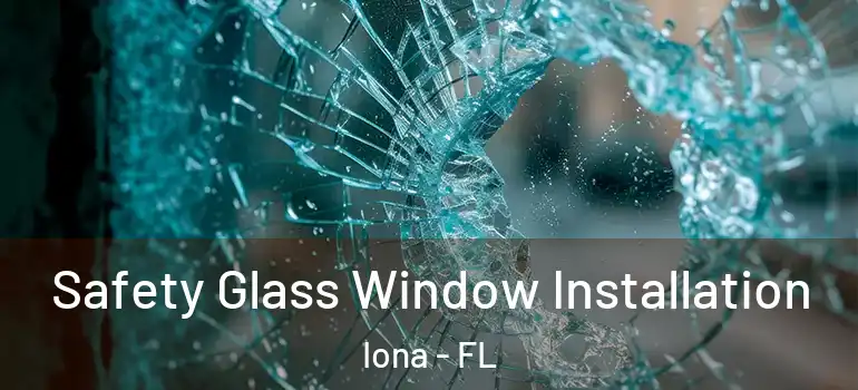 Safety Glass Window Installation Iona - FL