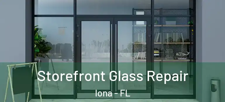 Storefront Glass Repair Iona - FL