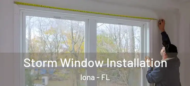Storm Window Installation Iona - FL