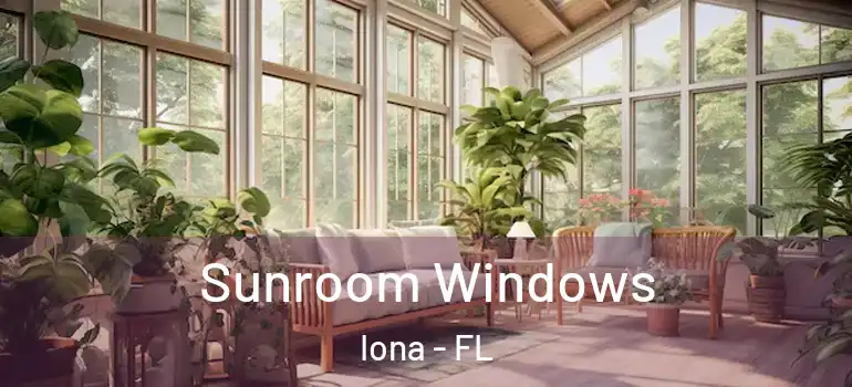 Sunroom Windows Iona - FL