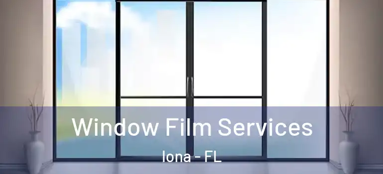 Window Film Services Iona - FL