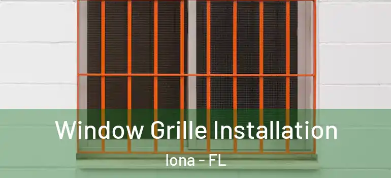 Window Grille Installation Iona - FL
