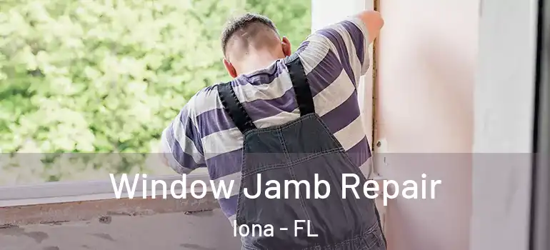 Window Jamb Repair Iona - FL